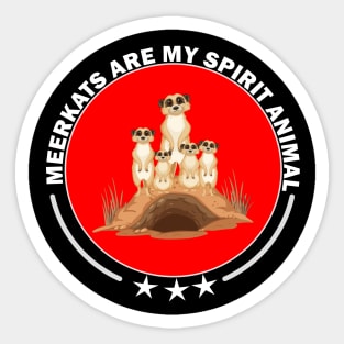 Meerkats Are My Spirit Animal Sticker
